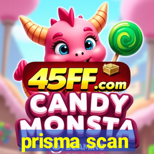 prisma scan